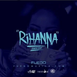 Fuego-Rihanna-Spanish-Remix