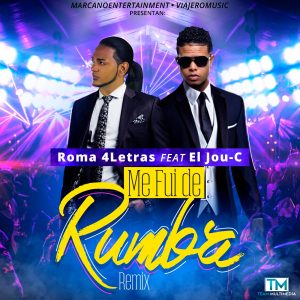 Roma 4Letras Ft. El Jou C - Me Fui De Rumba (Remix)